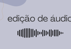 Eu vou editar seu áudio para você