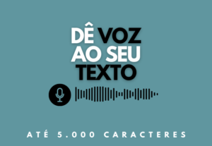 Eu vou transformar seu texto em voz de maneira profissional