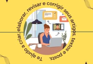 Eu vou elaborar, revisar e corrigir seus textos e posts.