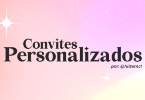 Eu vou fazer convites personalizados para seu evento