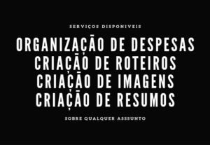 Eu vou escrever roteiros, resumos, organização de despesas