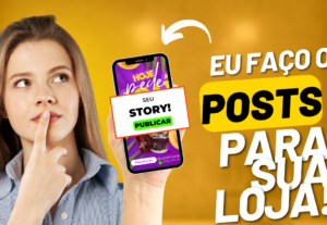 Eu vou criar posts e storys para sua loja.