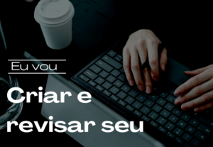 Eu vou Criar e revisar seu texto e copy