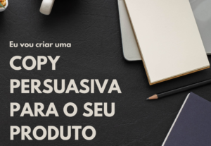Eu vou Criar uma Copy persuasiva para o seu produto