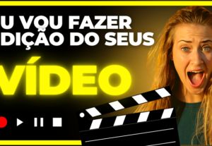 Eu vou fazer edição do seu vídeo longos ou curtos