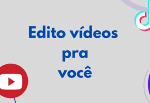 Eu vou editar vídeos curtos para Tik Tok, YouTube, etc