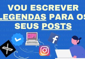 Eu vou criar as legendas para os seus posts hoje