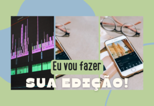 Eu vou editar seu vídeo de forma incrível