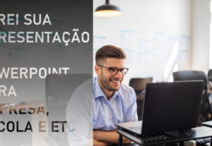 Eu vou fazer um Powerpoint de nível avançado para você 10 pá...
