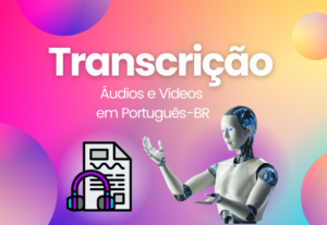 Eu vou transcrever seu áudio/vídeo em pt-br com qualidade
