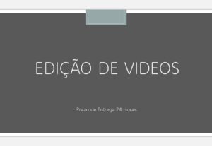 Eu vou Editar Videos Dentro de 24Hrs