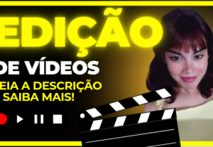 Eu vou fazer a edição dos seus vídeos