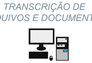 Eu vou transcrever arquivos e/ou documentos.