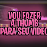 Eu vou fazer a Thumbnail para seu vídeo