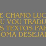 Eu vou Digitar e traduzir seus textos