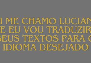 Eu vou Digitar e traduzir seus textos