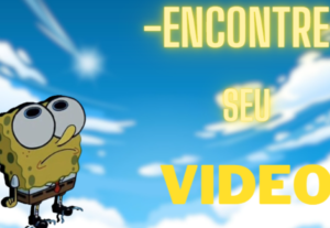 Eu vou fazer seu vídeo Maravilhoso