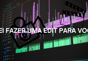 Eu vou fazer uma Edição para você