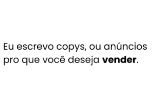 Eu vou escrever copys, ou anúncios pro que você deseja vende...