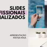 Eu vou fazer sua apresentação de slides personalizada