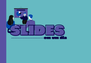 Eu vou fazer seu slide para sua apresentação