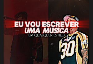 Eu vou escrever uma música em qualquer estilo músical