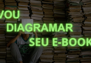 Eu vou diagramar seu E-book de sucesso
