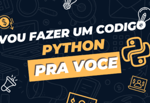 Eu vou desenvolver em Python pra você