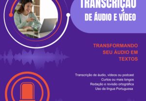 Eu vou transcrever seus áudios, vídeos ou podcasts