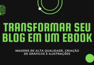 Eu vou transformar seu blog em um e-book de alta qualidade