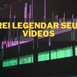 Eu vou colocar legenda em seus vídeos