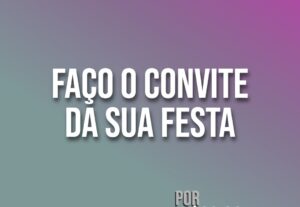 Eu vou fazer seu convite de aniversário