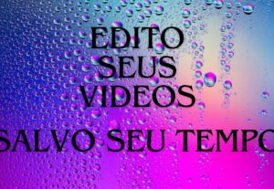 Eu vou fazer simples edições para seu video e gameplay.