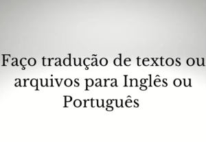Eu vou Traduzir seus textos Para inglês ou Português