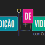 Eu vou Transformar Seus Vídeos em Obras Primas