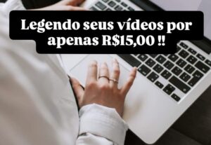 Eu vou legendar os seus videos de forma profissional