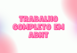 Eu vou fazer seu trabalho completo em abnt.