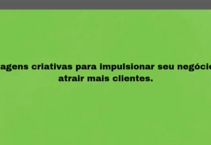 Eu vou criar imagens criativas para impulsionar seu negócio.