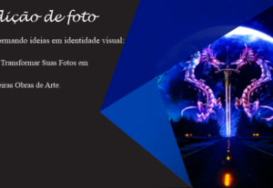 Eu vou Transformar Suas Fotos em Verdadeiras Obras de Arte