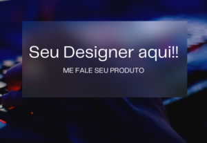 Eu vou Fazer um Designer para Divulgar seu Negócio