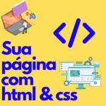 Eu vou corrigir e aprimorar sua página com Html e Css