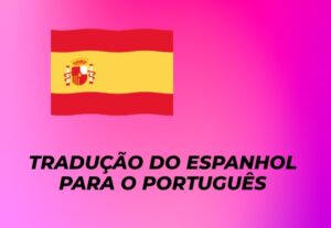 Eu vou fazer Tradução de textos do Espanhol para o Português