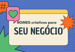 Eu vou te sugerir 6 nomes para seu negócio
