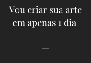Eu vou criar sua arte em apenas 1 dia