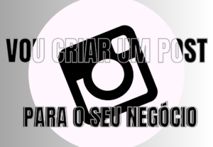 Eu vou fazer um post para o seu negócio no Instagram