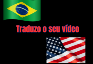 Eu vou Traduzir e narrar seu vídeo do Português para o Inglê...