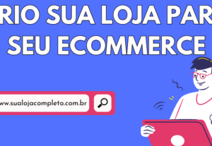 Eu vou criar sua loja online para seu ecommerce