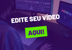 Eu vou editar o seu vídeo.