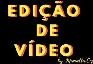Eu vou editar vídeos pelo meu celular, entregando qualidade.