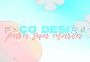 Eu vou fazer o design da sua loja/marca